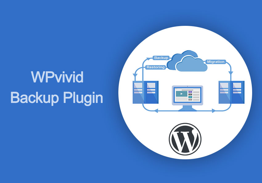 WPvivid 一鍵快速備份 WordPress 檔案與資料庫，無縫還原至其它主機
